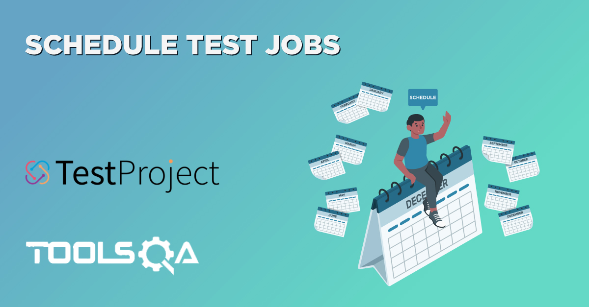 How to Create and Schedule Jobs in TestProject to Execute Tests?